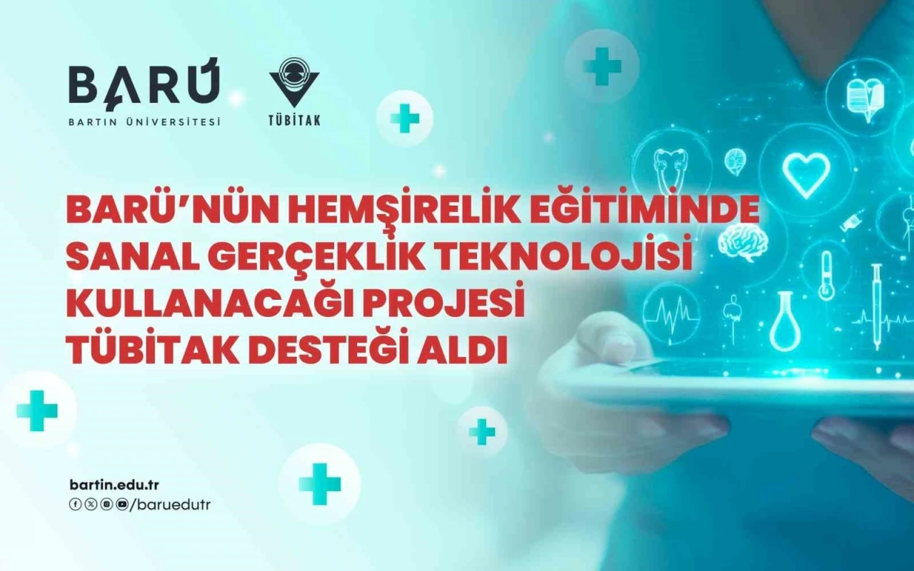 BAR&Uuml;&rsquo;n&uuml;n hemşirelik eğitiminde sanal ger&ccedil;eklik teknolojisi kullanacağı projesi T&Uuml;BİTAK desteği aldı

