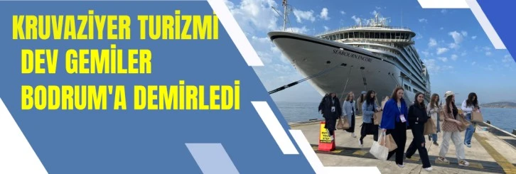 Bodrum'a dev gemi ile geldiler