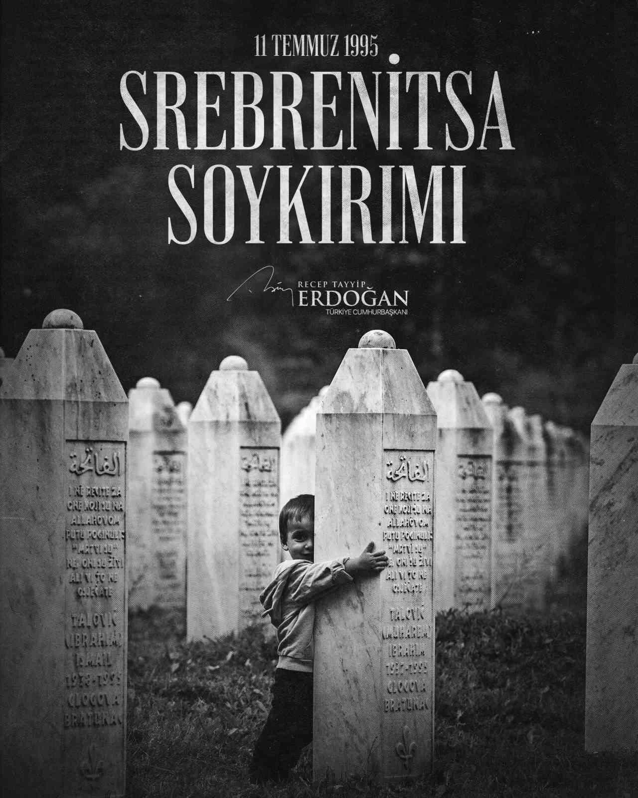 Cumhurbaşkanı Erdoğan: "Srebrenitsa&rsquo;yı asla unutmayacağız"
