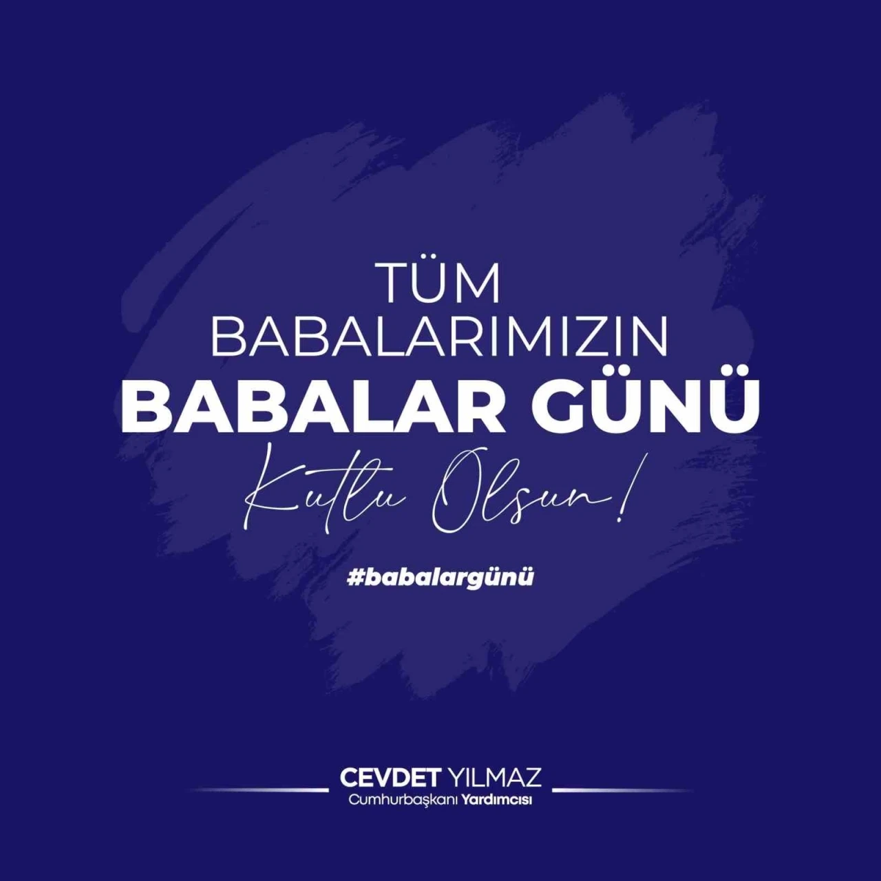 Cumhurbaşkanı Yardımcısı Yılmaz&rsquo;dan Babalar G&uuml;n&uuml; mesajı
