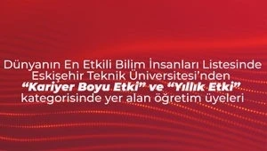 Eskişehir Teknik &Uuml;niversitesi &ouml;ğretim &uuml;yeleri en etkili bilim insanları listesinde
