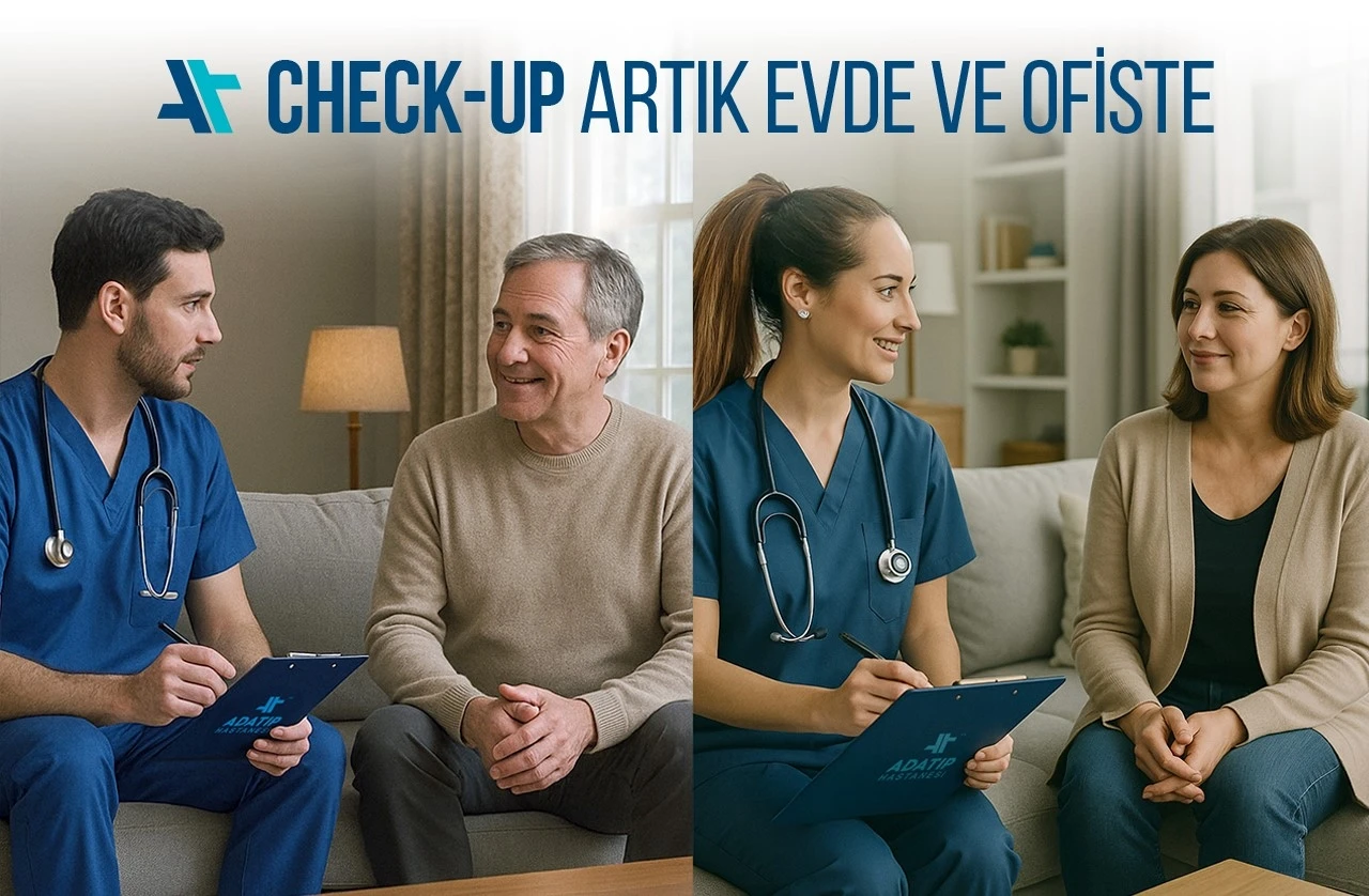 Evde ve ofiste check-up dönemi
