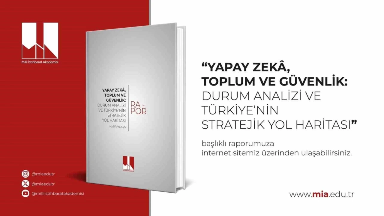 MİA  &quot;Yapay Zeka, Toplum ve Güvenlik Ekseninde Türkiye’nin Yol Haritası&quot; raporunu yayımladı

