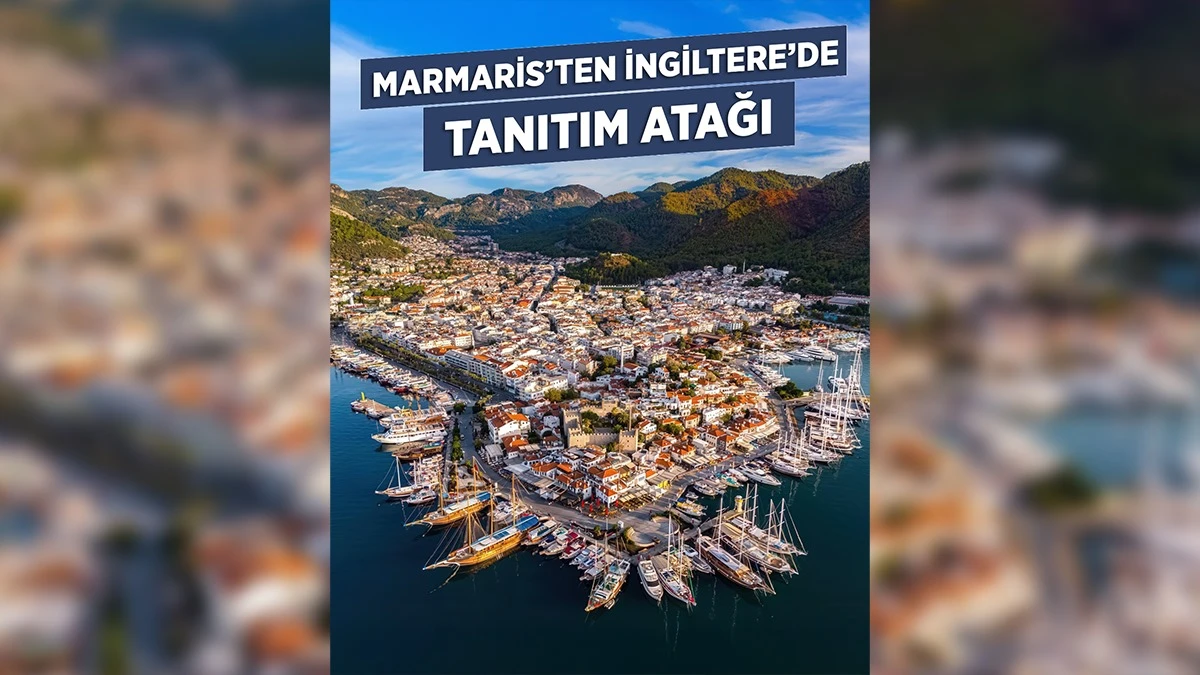 MARMARİS’TEN İNGİLTERE’DE TANITIM ATAĞI