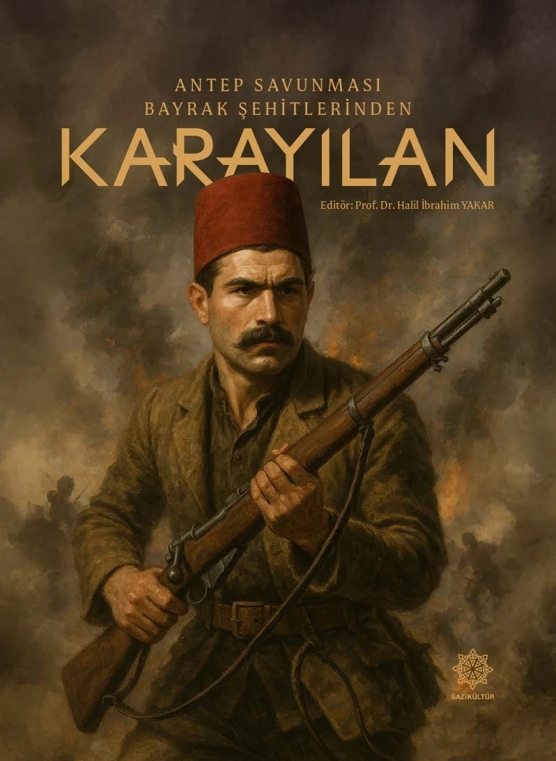 &quot;Antep Savunması’nın Bayrak Şehitlerinden Karayılan&quot; adlı eser e-kitap olarak yayımlandı

