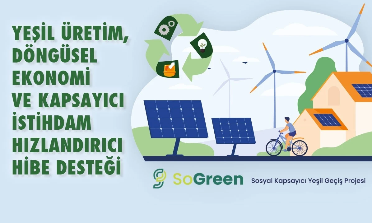 SoGreen yeşil üretim, döngüsel ekonomi ve kapsayıcı istihdam hızlandırıcı hibe desteği programı ilan edildi
