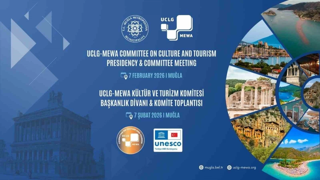 UCLG MEWA K&uuml;lt&uuml;r ve Turizm Komitesi yeni d&ouml;nem toplantısı Muğla&rsquo;da ger&ccedil;ekleştirilecek
