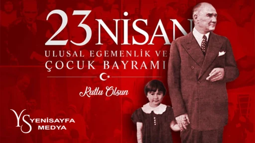 23 Nisan Ulusal Egemenlik ve Çocuk Bayramımız Kutlu Olsun!
