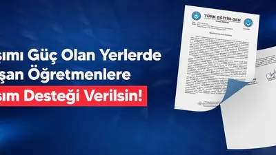 Türk Eğitim-Sen’den ulaşımı güç olan yerlerde çalışan öğretmenlere yol desteği talebi