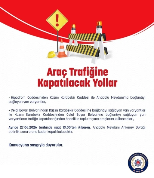 Ankara İl Emniyet M&uuml;d&uuml;rl&uuml;ğ&uuml;&rsquo;nden 27 Haziran&rsquo;da trafiğe kapatılacak yollara ilişkin a&ccedil;ıklama
