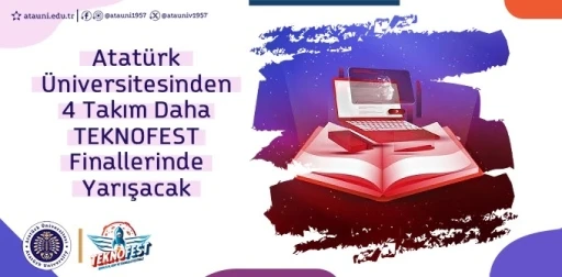Atatürk Üniversitesi’nden 4 takım daha teknofest finallerinde yarışacak
