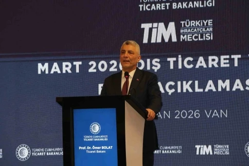 Bakan Bolat mart ayı dış ticaret verilerini a&ccedil;ıkladı

