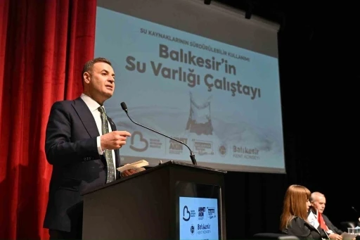 Balıkesir&rsquo;de suyun geleceği masaya yatırıldı
