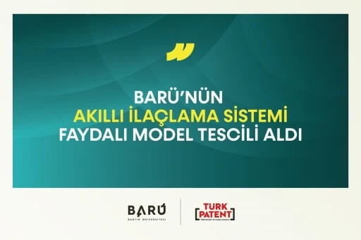 BAR&Uuml;&rsquo;n&uuml;n akıllı ila&ccedil;lama sistemi tescil aldı
