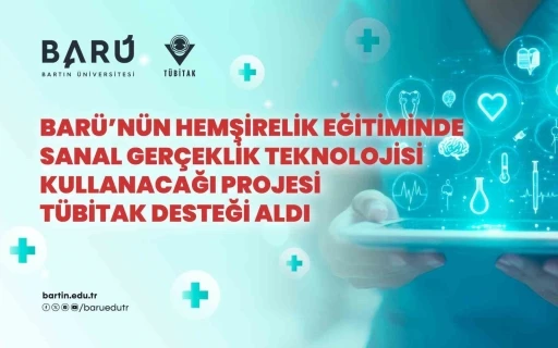 BARÜ’nün hemşirelik eğitiminde sanal gerçeklik teknolojisi kullanacağı projesi TÜBİTAK desteği aldı
