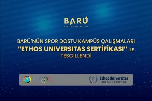 BAR&Uuml;&rsquo;n&uuml;n spor dostu kamp&uuml;s &ccedil;alışmaları "Ethos Universitas Sertifikası" ile tescillendi
