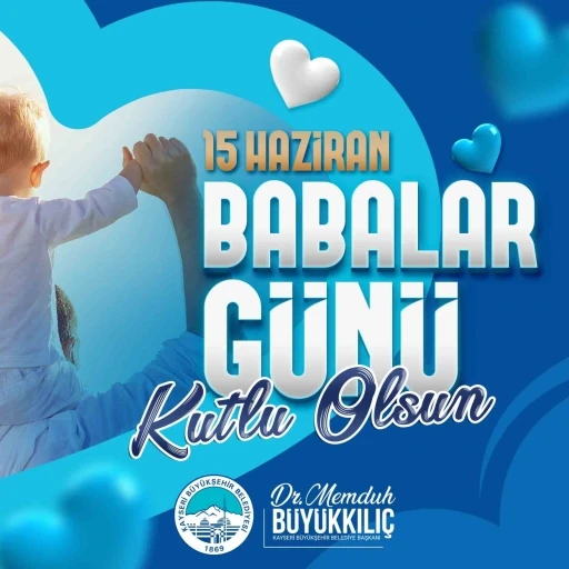 Başkan Büyükkılıç: &quot;Bugünün Babaları, Anneleri, Aydınlık Yarınlarımızı da İnşa Edecek&quot;
