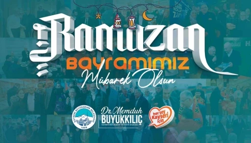 Başkan Büyükkılıç’tan ’Ramazan Bayramı’ mesajı
