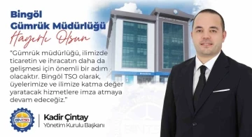 Bingöl’de gümrük müdürlüğü kuruluyor

