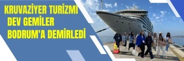 Bodrum'a dev gemi ile geldiler