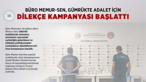B&uuml;ro Memur-Sen, g&uuml;mr&uuml;k muhafaza memurları arasındaki eşitsizliğin giderilmesi i&ccedil;in imza kampanyası başlattı
