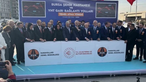Bursa Şehir Hastanesi ve YHT Garı bağlantı yollarının temeli atıldı
