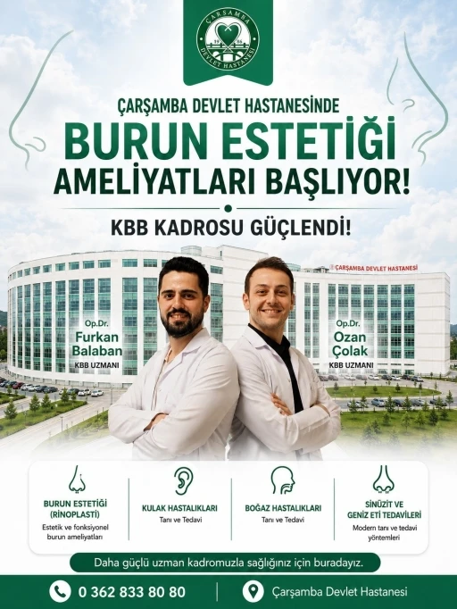 &Ccedil;arşamba Devlet Hastanesi&rsquo;nde KBB kadrosu g&uuml;&ccedil;lendi: Burun estetiği ameliyatları başlıyor

