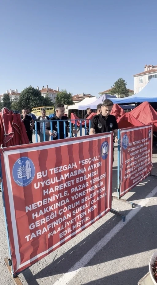 &Ccedil;orum&rsquo;da "se&ccedil;-al" kuralına uymayan pazar esnafının tezgahı kapatıldı
