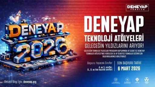 DENEYAP Teknoloji At&ouml;lyeleri 2026 &ouml;ğrenci başvurularını a&ccedil;tı
