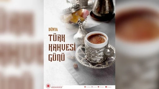 Dışişleri Bakanlığı Dünya Türk Kahvesi Günü’nü kutladı