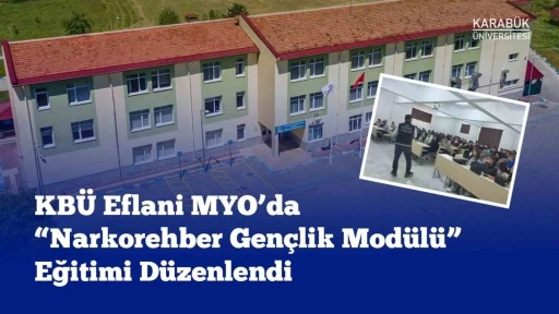 Eflani MYO’da &quot;Narkorehber Gençlik Modülü&quot; eğitimi gerçekleştirildi

