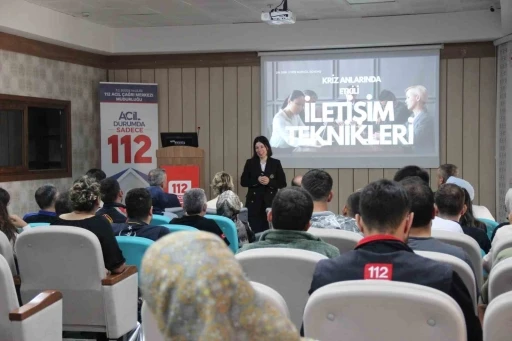 Etkili iletişim 112 Acil Çağrı Merkezi personeline anlatıldı
