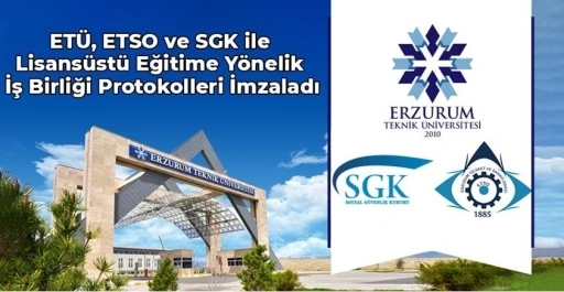 ETÜ, ETSO ve SGK ile lisansüstü eğitime yönelik iş birliği protokolleri imzaladı
