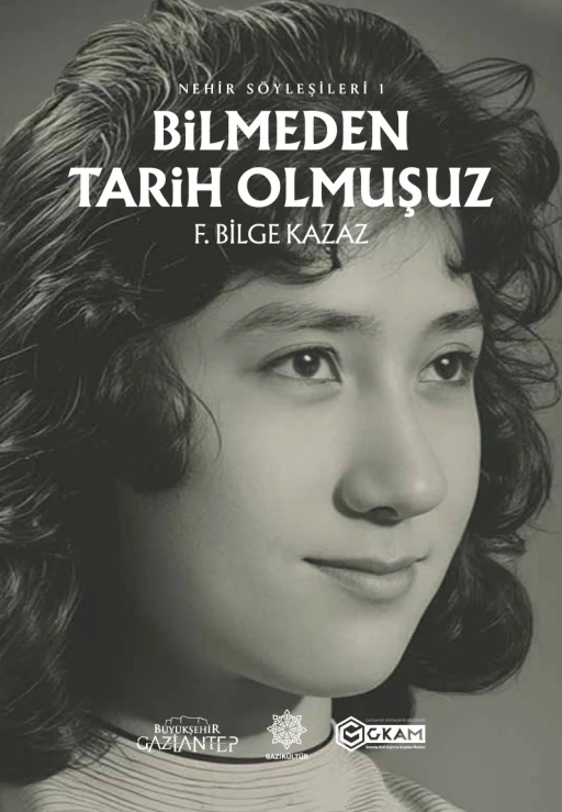 Gaziantep’in hafızasını geleceğe taşıyan eser: Bilmeden Tarih Olmuşuz
