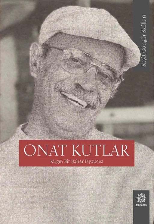 Gazikültür Yayınları’ndan Onat Kutlar’a derinlemesine bir bakış
