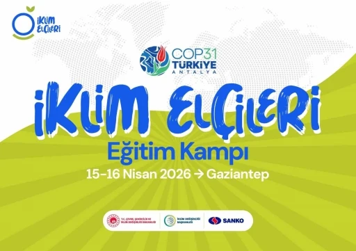 İklim El&ccedil;ileri Gaziantep&rsquo;te buluşuyor
