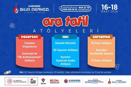 Karab&uuml;k Bilim Merkezi ara tatilde at&ouml;lye etkinlikleri d&uuml;zenleyecek
