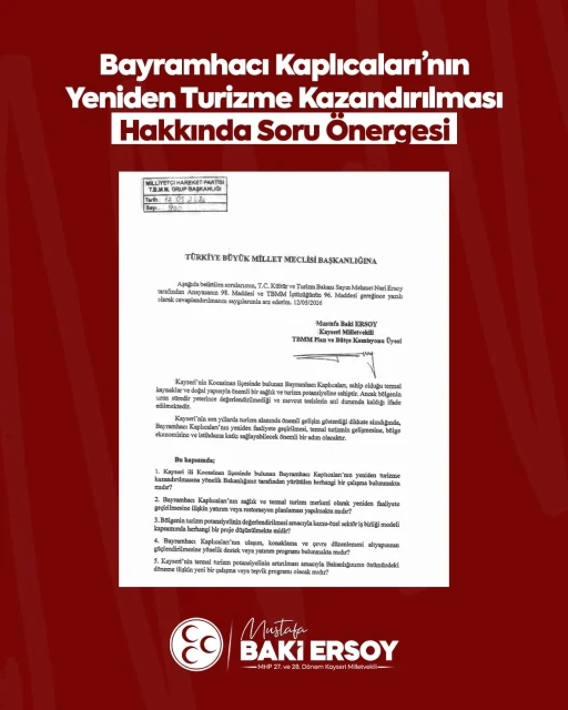 MHP&rsquo;li Ersoy: "Bayramhacı yeniden Kayseri turizmine kazandırılmalı"
