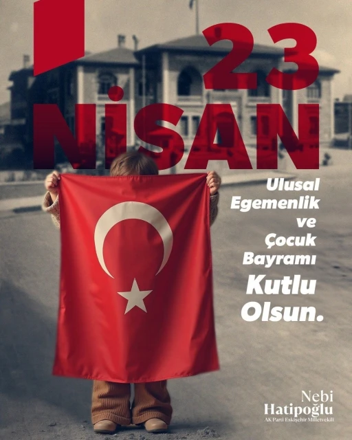 Milletvekili Hatipoğlu: &quot;23 Nisan’ın 105’inci yılını büyük bir gurur ve coşkuyla kutluyoruz&quot;
