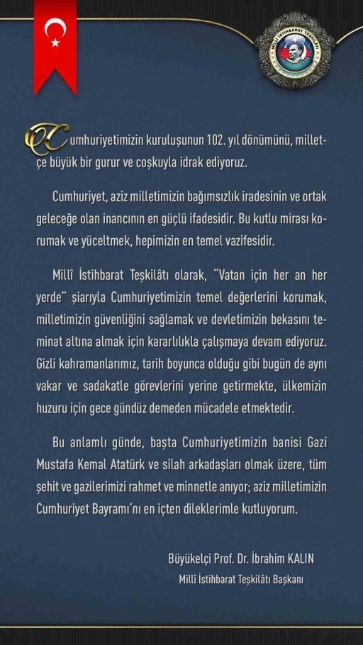 MİT BaÅŸkanı Kalın: "Cumhuriyet, aziz milletimizin bağımsızlık iradesinin ve ortak geleceÄŸe olan inancının en güçlü ifadesidir"
