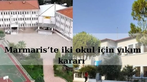 MARMARİS’TE İKİ OKUL İÇİN YIKIM KARARI   