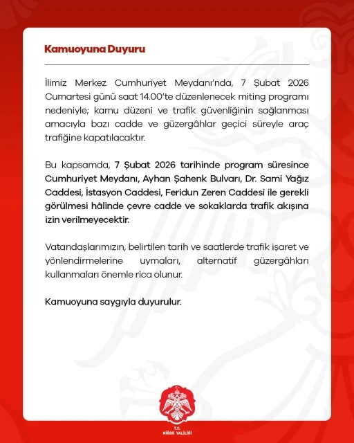 Niğde&rsquo;de miting nedeniyle bazı cadde ve g&uuml;zergahlar trafiğe kapatılacak
