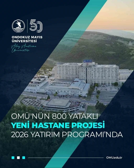 OM&Uuml; Tıp Fak&uuml;ltesi i&ccedil;in planlanan yeni hastane 2026 Yatırım Programı&rsquo;na alındı
