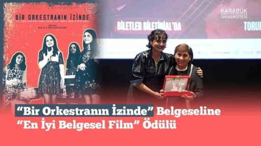 &quot;Bir Orkestranın İzinde&quot; En İyi Belgesel Film ödülüne layık görüldü
