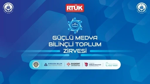 RTÜK’ten ‘Güçlü Medya, Bilinçli Toplum Zirvesi’
