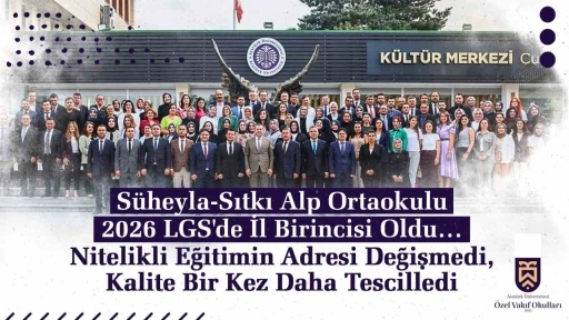 S&uuml;heyla-Sıtkı Alp Ortaokulu 2026 LGS&rsquo;de il birincisi oldu
