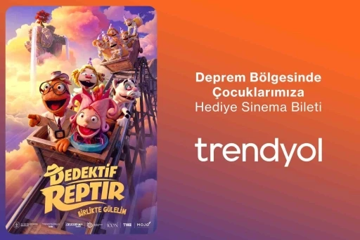 Trendyol, deprem b&ouml;lgesindeki 200 bin &ccedil;ocuğu "Dedektif Reptır" filmi ile buluşturuyor
