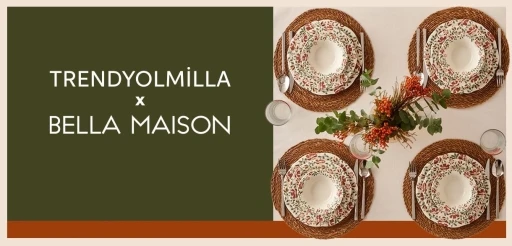 Trendyolmilla Home ve Bella Maison’dan özel koleksiyon
