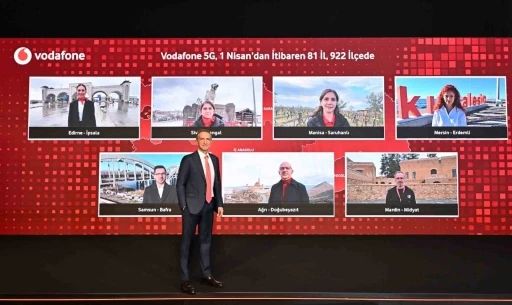 Vodafone, 1 Nisan&rsquo;da 81 İL ve 922 il&ccedil;ede 5G sinyalini aynı anda verecek

