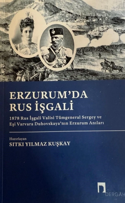 Yılmaz Kuşkay’dan, Erzurum tarihine ışık tutan bir eser: Erzurum’da Rus İşgali
